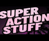 Super Action Stuff